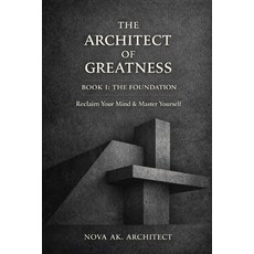 (영문도서)The Architect of Greatness: Book I: The Foundation Paperback, Independently Published, English, 9798243965750
