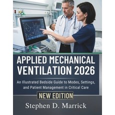 (영문도서)Applied Mechanical Ventilation 2026: An Illustrated Bedside Guide to Modes Sett... Paperback, Independently Published, English, 9798182389372