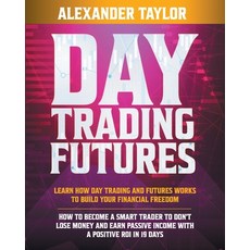 Day Trading Futures: Learn How Day Trading and Futures Work to Build your Financial Freedom. How to ... Paperback, Independently Published, English, 9798566313719