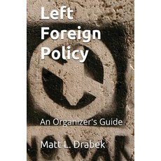 (영문도서) Left Foreign Policy Paperback, Base & Superstructure Press, English, 9781737009405