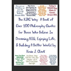 (영문도서)The KJAC Way: A Book of Over 100 Philosophy Quotes For Those Who Believe In Drea... Paperback, Independently Published, English, 9798241958556