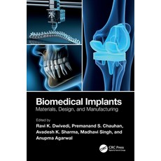 (영문도서)Biomedical Implants: Materials Design and Manufacturing Paperback, CRC Press, English, 9781032450377