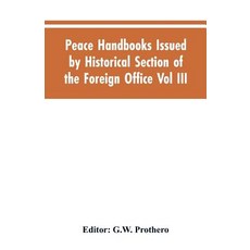 (영문도서)Peace Handbooks Issued by Historical Section of the Foreign Office Vol III.: Bal... Paperback, Alpha Edition, English, 9789353605032 Alpha Edition, English, 9789353605032
