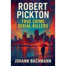 (英文圖書)Robert Pickton 平裝版, Worldwide True Crime Reports, 英文