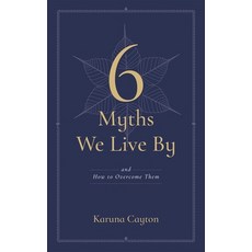 (영문도서)Six Myths We Live by: And How to Overcome Them Paperback, Wisdom Publications, English, 9781614298762