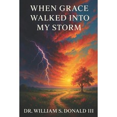 (영문도서)When Grace Walked Into My Storm Paperback, Independently Published, English, 9798275571233