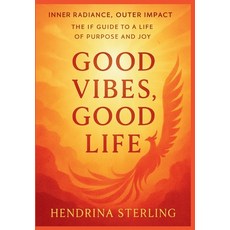 (영문도서)Good Vibes Good Life: Inner Radiance Outer Impact: From Survival to Overflow wi... Paperback, Independently Published, English, 9798298826648