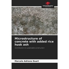 (영문도서)Microstructure of concrete with added rice husk ash Paperback, Our Knowledge Publishing, English, 9786209438141