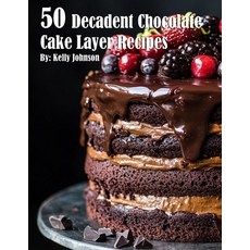 (영문도서) 50 Decadent Chocolate Cake Layer Recipes Paperback, Marick Booster, English, 9798330684854