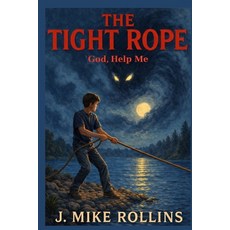 (영문도서)The Tight Rope: God Help Me Paperback, Jonathan Micheal Rollins, English, 9798995450511