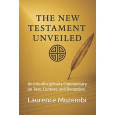 (영문도서)The New Testament Unveiled: An Interdisciplinary Commentary on Text Context an... Paperback, Independently Published, English, 9798293163052