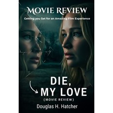 (英文圖書)Die My Love (Movie Review): Getting you Set for an Amazing Film Experience 平裝版, Independently Published, 英文