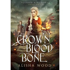 (영문도서) Crown of Blood and Bone: A King Arthur Fantasy Retelling Hardcover, Alisha Wood, English, 9781738332205