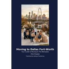 (영문도서)Moving to Dallas Fort-Worth Paperback, Ephyia Publishing, English, 9798256034832