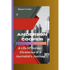 (영문도서) Anderson Cooper: A Life in Stories - Chronicles of a Journalist's Journey Paperback, Independently Published, English, 9798873922680