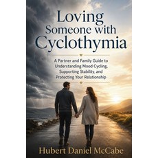 (영문도서)Loving Someone with Cyclothymia: A Partner and Family Guide to Understanding Moo... Paperback, Nursing Knowledge Press, English, 9781764782302