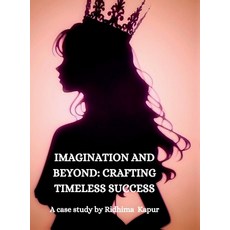 (영문도서)Imagination and Beyond: CRAFTING TIMELESS SUCCESS: A Case Study by Ridhima Kapur Hardcover, Notion Press, English, 9798899616709