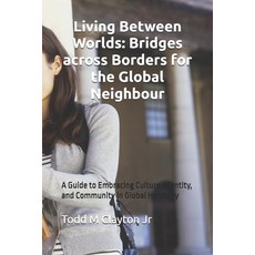 (英文圖書)Living Between Worlds: Bridges across Borders for the Global Neighbour: A Guide... 平裝版, Independently Published, 英文
