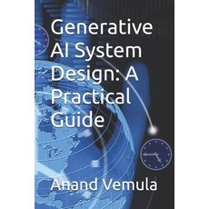 (영문도서) Generative AI System Design: A Practical Guide Paperback, Independently Published, English, 9798329495799