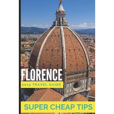 (영문도서) Super Cheap Florence: How to enjoy a $1 000 trip to Florence for under $200 Paperback, Independently Published, English, 9781093222555