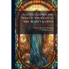 (영문도서)A Little Leaven and What It Wrought at Mrs. Blake'S School Paperback, Nabu Press, English, 9781141765249