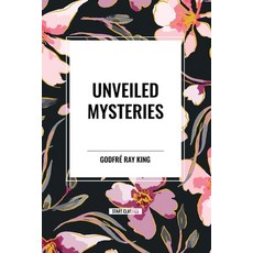 (영문도서) Unveiled Mysteries Paperback, Start Classics, English, 9798880924332