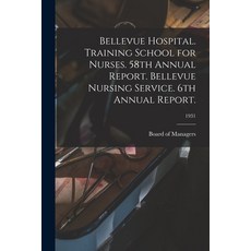(영문도서) Bellevue Hospital. Training School for Nurses. 58th Annual Report. Bellevue Nursing Service. ... Paperback, Hassell Street Press, English, 9781014098047