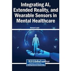 (영문도서)Integrating AI Extended Reality and Wearable Sensors in Mental Healthcare Hardcover, Igi Global Scientific Publi..., English, 9798337349978 Igi Global Scientific Publi..., English, 9798337349978