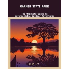 (英文圖書)Garner State Park: The Ultimate Guide To Unforgettable Outdoor Adventures 平裝版, Independently Published, 英文