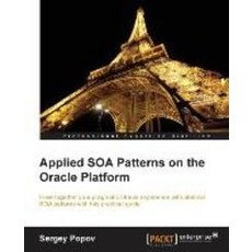 Applied Soa Patterns on the Oracle Platform, Packt Publishing