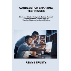 (영문도서) Candlestick Charting Techniques: Simple and Effective Strategies to Optimize Technical Analys... Paperback, Remys Trusty, English, 9781806306817