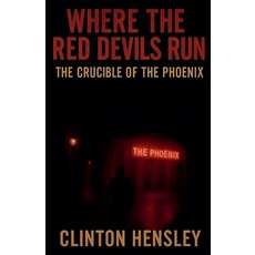 (英文圖書)Where The Red Devils Run: The Crucible of The Phoenix 平裝版, Clinton Hensley, 英文