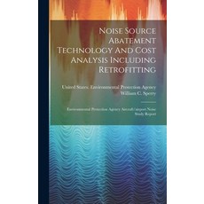 (영문도서) Noise Source Abatement Technology And Cost Analysis Including Retrofitting: Environmental Pro... Hardcover, Legare Street Press, English, 9781020114588