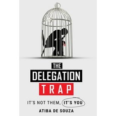 (영문도서)The Delegation Trap: It's Not Them Its You Paperback, Independently Published, English, 9798291461020