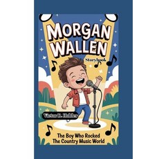 (英文圖書)Morgan Wallen Storybook: The Boy Who Rocked the Country Music World 平裝版, Independently Published, 英文