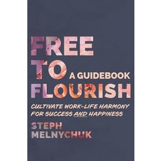 (英文圖書)Free to Flourish: Cultivate Work-life Harmony for Success and Happiness 精裝版, FriesenPress, 英文
