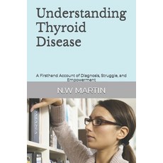 (영문도서)Understanding Thyroid Disease: A Firsthand Account of Diagnosis Struggle and E... Paperback, Independently Published, English, 9798288945571