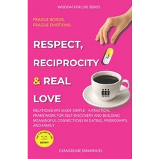 (영문도서)Respect Reciprocity & Real Love: Relationships Made Simple - A Practical Framew... Paperback, Independently Published, English, 9798248106974 Independently Published, English, 9798248106974