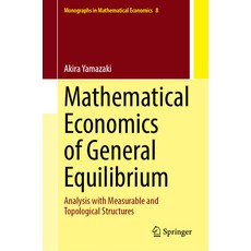 (영문도서)Mathematical Economics of General Equilibrium: Analysis with Measurable and Topo... Hardcover, Springer, English, 9789819694969