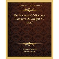 (영문도서) The Memoirs Of Giacomo Casanova Di Seingalt V7 (1922) Paperback, Kessinger Publishing, English, 9781166180751