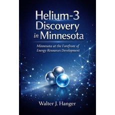 (영문도서)Helium-3 discovery in Minnesota: Minnesota at the Forefront of Energy Resources... Paperback, Independently Published, English, 9798242991361