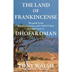 (영문도서) The Land of Frankincense: The guide to the History Locations and UNESCO Sites of Frankincens... Paperback, Arabesque Travel, English, 9781999813536