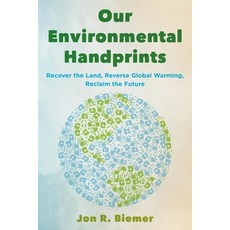 (영문도서) Our Environmental Handprints: Recover the Land Reverse Global Warming Reclaim the Future Paperback, Rowman & Littlefield Publis..., English, 9781538185483
