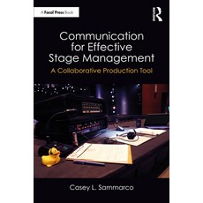 (영문도서)Communication for Effective Stage Management: A Collaborative Production Tool Paperback, Routledge, English, 9781032562797