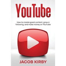 (영문도서) YouTube: How to create great content grow a following and make money on YouTube Paperback, Rivercat Books LLC, English, 9781959018360