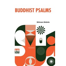 (영문도서) Buddhist Psalms: Translated From The Japanese Of Shinran Shōnin By S. Yamabe And L. Adam... Paperback, Lector House, English, 9789356142701