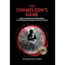 (英文圖書)The Chameleon's Game - When Love Becomes Manipulation: Unmasking and Leaving a C... 精裝版, Best Holistic Life Publishing, English, Hardcover