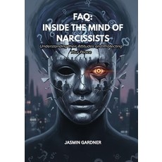 (영문도서)FAQ: Inside The Mind of Narcissists: Understanding their Attitudes and Protectin... Paperback, Independently Published, English, 9798242512382