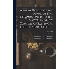 (영문도서) Annual Report of the Board of Fire Commissioners to the Mayor and City Council of Baltimore f... Hardcover, Hassell Street Press, English, 9781013893087