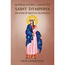 (英文圖書)Supplicatory Canon to Saint Dymphna Healer of Mental Illnesses 平裝版, Independently Published, 英文